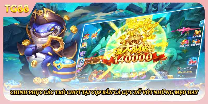 Chinh phục các trò chơi tại CQ9 bắn cá cực dễ với những mẹo hay