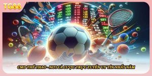 CMD Thể Thao - Nơi Cá Cược Trực Tuyến Uy Tín Nhất Năm