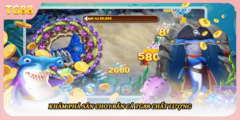 Khám phá sân chơi bắn cá TG88 chất lượng