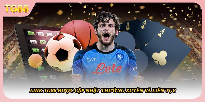 Link TG88 được cập nhật thường xuyên và liên tục