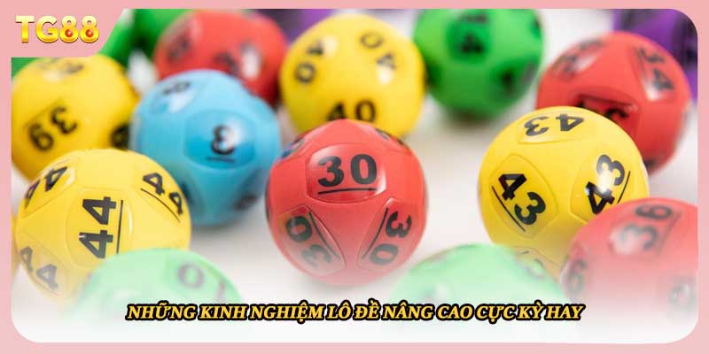 Những kinh nghiệm lô đề nâng cao cực kỳ hay