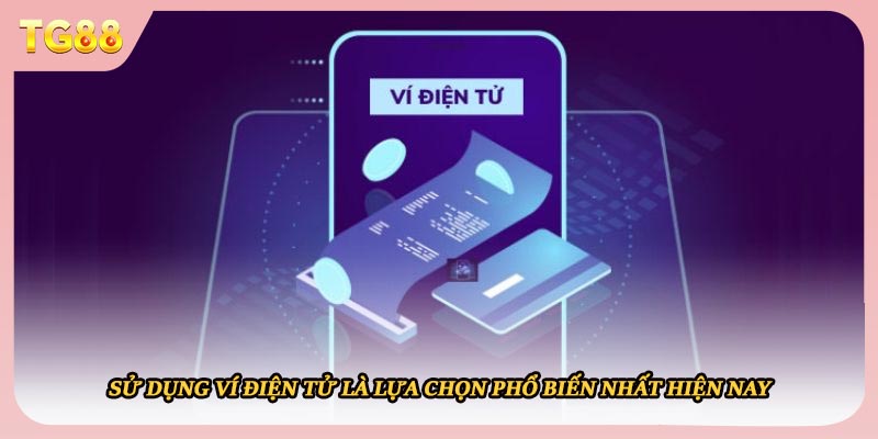 Sử dụng ví điện tử là lựa chọn phổ biến nhất hiện nay